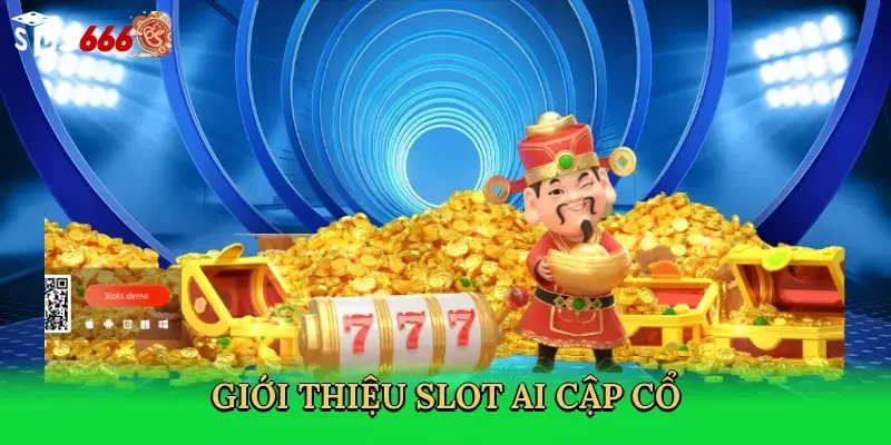 gioi-thieu-slot-ai-cap-co-2