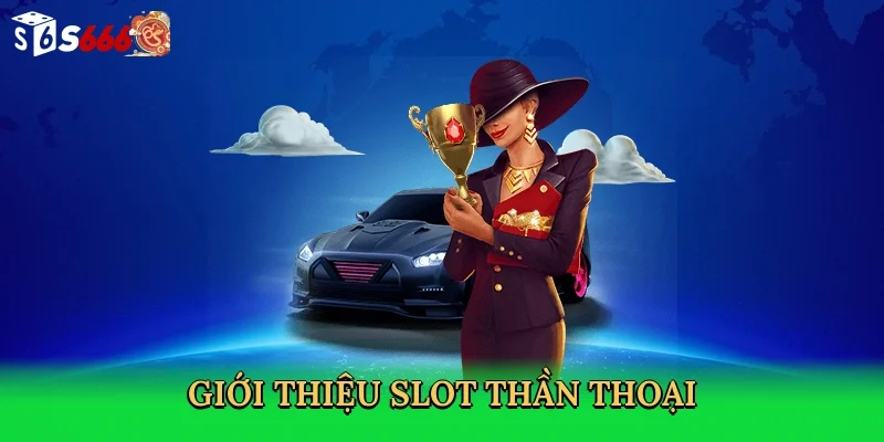gioi-thieu-slot-than-thoai-2