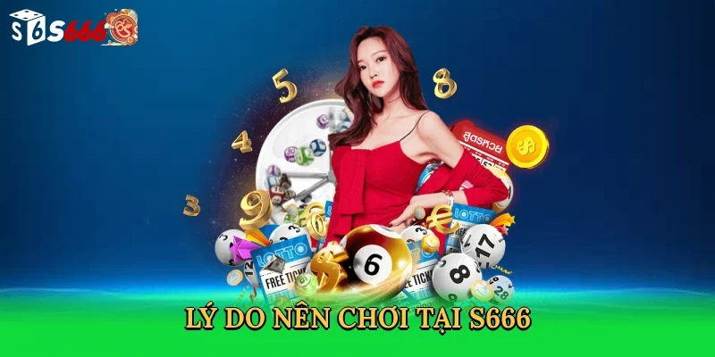 ly-do-nen-choi-tai-s666-3
