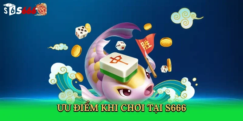 uu-diem-khi-choi-tai-s666-3