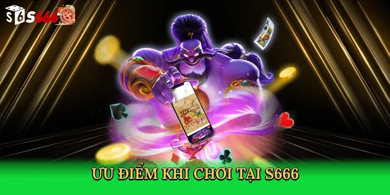 uu-diem-khi-choi-tai-s666-3