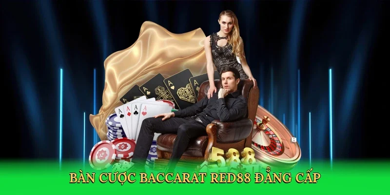 Bàn cược baccarat Red88 đẳng cấp