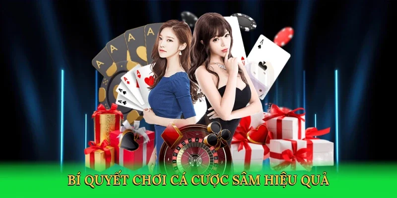 Bí quyết chơi cá cược Sâm hiệu quả