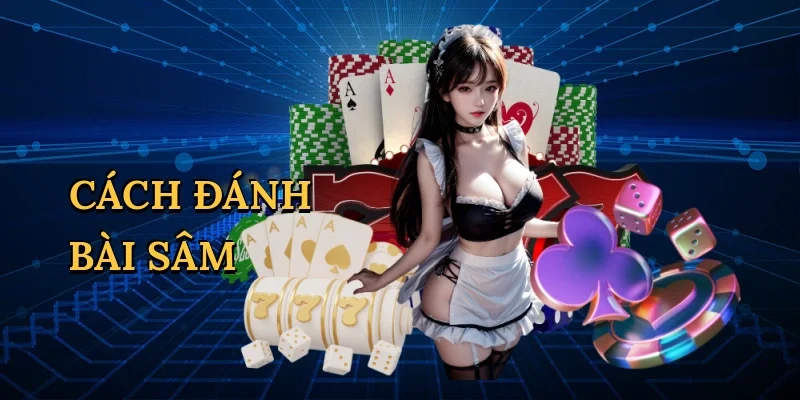 Cách đánh bài Sâm