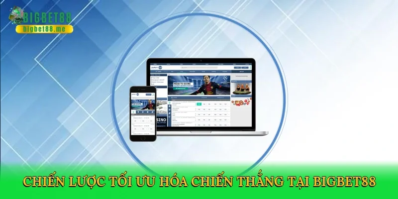 Chiến lược tối ưu hóa chiến thắng tại Bigbet88
