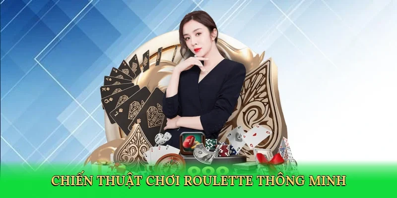 Chiến thuật chơi roulette thông minh