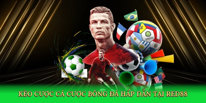 Kèo cược cá cược bóng đá hấp dẫn tại RED88