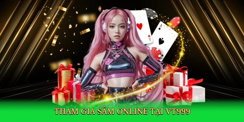 Tham gia Sâm online tại VT999