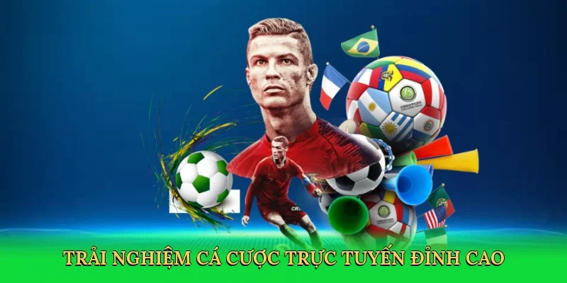 Trải nghiệm cá cược trực tuyến đỉnh cao
