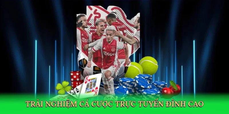 Trải nghiệm cá cược trực tuyến đỉnh cao