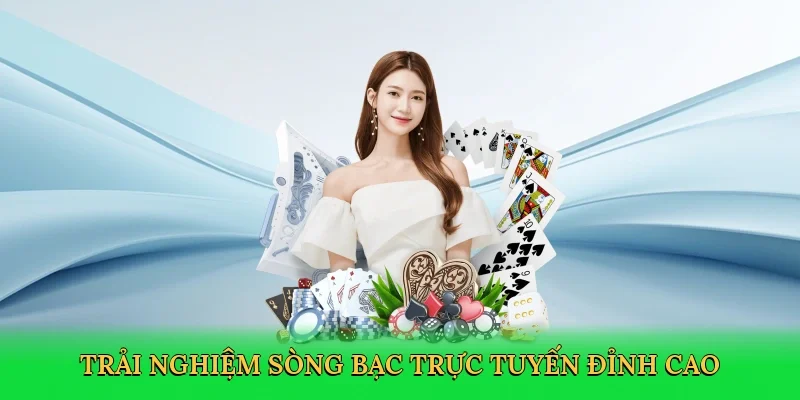 Trải nghiệm sòng bạc trực tuyến đỉnh caoTrải nghiệm sòng bạc trực tuyến đỉnh cao