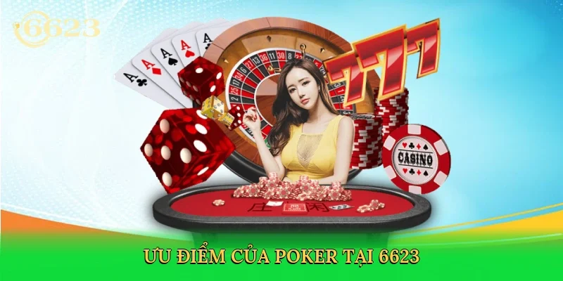 uu-diem-cua-poker-tai-6623-3