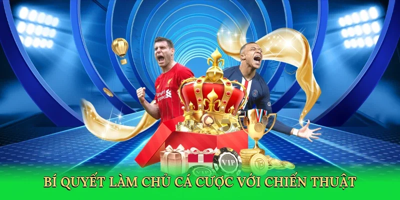 Bí quyết làm chủ cá cược với chiến thuật thông minh