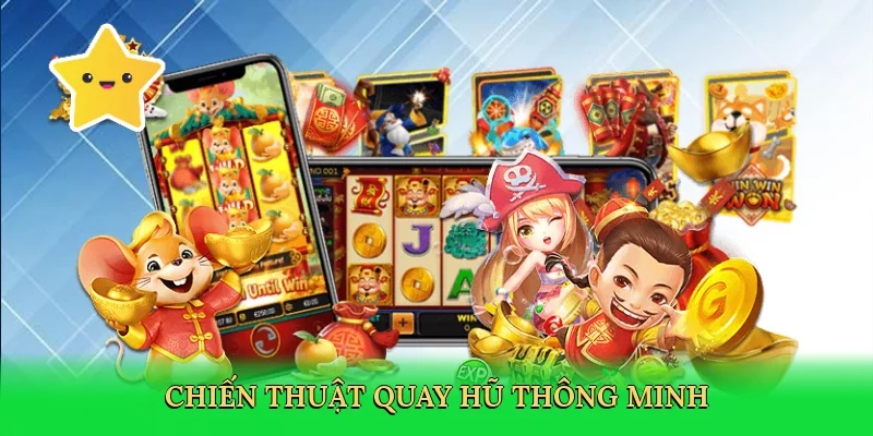 Chiến thuật quay hũ thông minh
