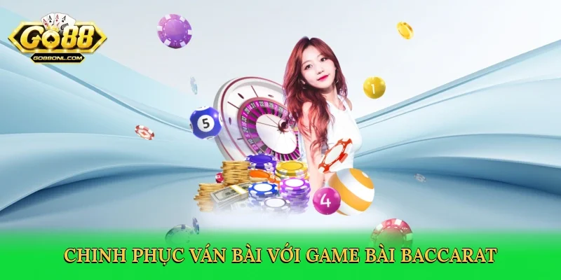 Chinh phục ván bài với game bài baccarat