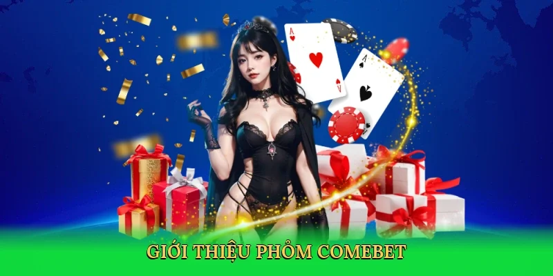 Giới thiệu Phỏm Comebet