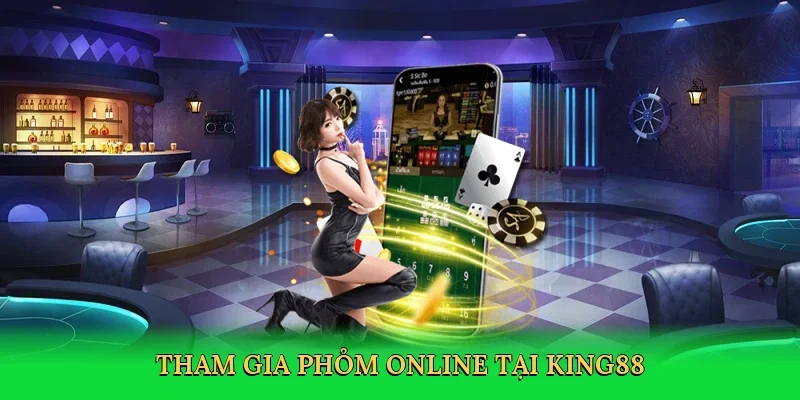 Tham gia phỏm online tại King88