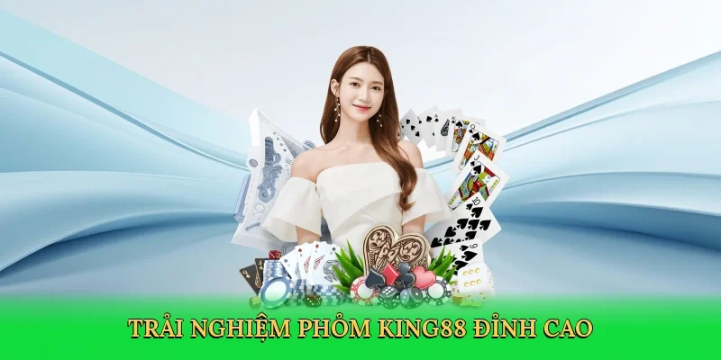 Trải nghiệm Phỏm King88 đỉnh cao